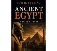 Ancient Egypt: A Brief History