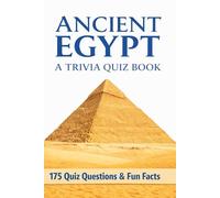 ANCIENT EGYPT - A Trivia Quiz Book: 175 Trivia Questions & Historical Facts