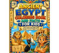 Ancient Egypt Coloring Book and Facts for Kids: Fun Coloring Pages with Simple Ancient Egypt Facts