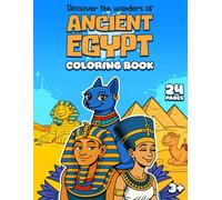 Ancient Egypt Coloring Book: Color the Wonders of Ancient Egypt, Pharaohs, Queens, Pyramids, Temples and more