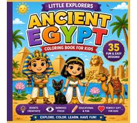Ancient Egypt Coloring Book for Kids: Ages 4-8: 35 Fun & Easy Educational Coloring Pages Featuring Pharaohs, Pyramids, Mummies, Hieroglyphics, the Nile & More