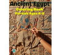 Ancient Egypt Coloring Book for Kids Ages 4-8: Pharaohs, Egyptian Gods & Statues - Fun Educational Coloring Pages | A Fun and Educational Journey Through Ancient Egyptian History for Young Children