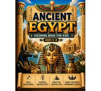 Ancient Egypt: Coloring Book for Kids: Fun and Educational Ancient Egyptian Treasures & Pharaohs Activity Book for Ages 5-8