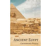 Ancient Egypt Crossword Puzzle Book: Crossword Puzzles with Easy to Read Print about Ancient Egypt, Pharaohs, the Sphinx, and More | 6x9 inches, 110 ... Holidays, Leisure, and History Buffs
