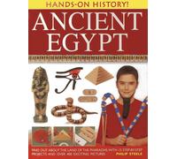 Ancient Egypt: Find Out About the Land of the Pharaohs, With 15 Step-by-step Pro