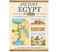 Ancient Egypt for Kids: An Engaging Introductory History for Curious Kids