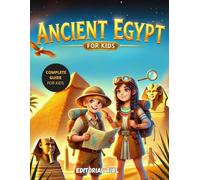 Ancient Egypt for Kids: Discover Ancient Egypt, A Fun Journey with Hieroglyphs, Pyramids, and Pharaohs for Curious Kids