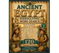 Ancient Egypt Hieroglyphic Word Search - VOLUME 2: Unlock the Secrets of the Gods: 120 Themed Puzzles Featuring Egyptian Gods, Goddesses, Myths & Sacred Symbols for Adults and Teens