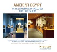 Ancient Egypt in the Museums of Mallawi and Hildesheim: Understanding, Communicating and Preserving Material Culture. Training Students of Conservation and Archaeology