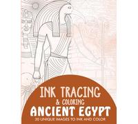 Ancient Egypt Ink Tracing Coloring Book for Adults: 30 Unique Illustrations to Ink and Color