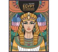 Ancient Egypt Mythology Coloring Book Vol - 4: A Captivating Coloring Journey Through Ancient Egypt’s Gods, Legends & Sacred Symbols