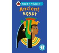 Ancient Egypt: Read It Yourself - Level 3 Confident Reader