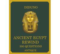 Ancient Egypt Rewind: The Ultimate Ancient Egypt History Quiz Book on Pharaohs, Pyramids, Gods, and the Nile Civilization