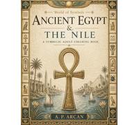 Ancient Egypt & the Nile: A Symbolic Coloring Book for Adults