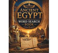 Ancient Egypt Word Search Book: 50 Puzzles to Explore Pharaohs, Pyramids, Mummies, Gods, Hieroglyphics & Life in Ancient Egypt