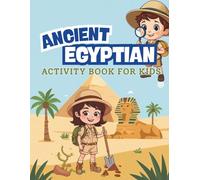 Ancient Egyptian Activity Book for Kids: Fun Puzzles, Coloring Pages, and Games to Discover Ancient Egypt