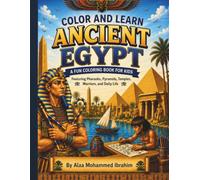 Ancient Egyptian Civilization Coloring Book for Kids: 40 Fun and Easy Coloring Pages Featuring Pyramids, Pharaohs, Temples, and the Nile