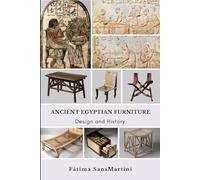 ANCIENT EGYPTIAN FURNITURE: Design and History