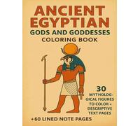 Ancient Egyptian Gods & Goddesses Coloring Book: 30 Figures to Color • Descriptions Included • 60 Note Pages