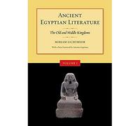 Ancient Egyptian Literature, Volume I: The Old and Middle Kingdoms