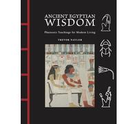 Ancient Egyptian Wisdom: Pharaonic Teachings for Modern Living