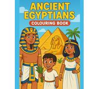 Ancient Egyptians: Colouring book: Colour & Discover Life in Ancient Egypt