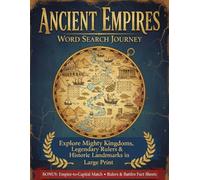Ancient Empires Word Search Journey: Explore Mighty Kingdoms, Legendary Rulers & Historic Landmarks in Large Print