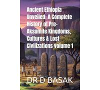 Ancient Ethiopia Unveiled: A Complete History of Pre-Aksumite Kingdoms, Cultures & Lost Civilizations volume 1: 30