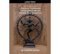 Ancient Eurasian Cosmology: Myth, Order, and Creation: 2