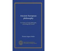 Ancient European philosophy: the history of Greek philosophy, psychologically treated