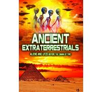 Ancient Extraterrestrials: Aliens And UFOs Before The Dawn Of Time (DVD) Various