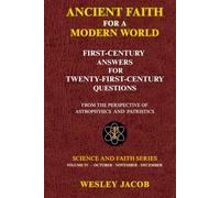 Ancient Faith for a Modern World: First-Century Answers for Twenty-First-Century Questions from the Perspective of Astrophysics and Patristics