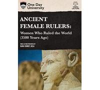Ancient Female Rulers: Women Who Ruled the World (3500 Years Ago)