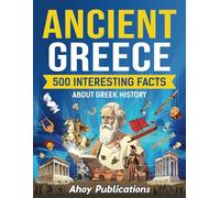 Ancient Greece: 500 Interesting Facts About Greek History