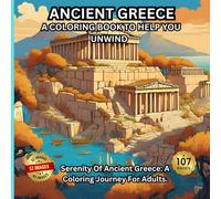 Ancient Greece A Coloring Book To Help You Unwind: Serenity Of Ancient Greece: A Coloring Journey