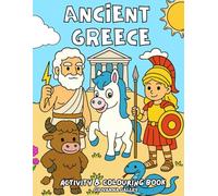 Ancient Greece Activity & Colouring Book: Fun and Educational Colouring Pages, Puzzles, and Activities for Kids to Explore Ancient Greek Myths, Gods, Heroes, and History