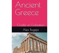 Ancient Greece: Cradle of Civilization