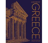 Ancient Greece : The Definitive Visual History