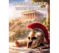 Ancient Greece Word Search: A Puzzle Book for History Lovers: 75 Themed Puzzles Featuring Gods, Myths, Cities, and Daily Life