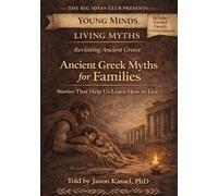Ancient Greek Myths for Families: Stories That Help Us Learn How to Live