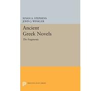 Ancient Greek Novels: The Fragments: Introduction, Text, Translation, and Commentary (Princeton Legacy Library)