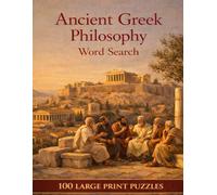 Ancient Greek Philosophy Word Search: 100 Large Print Puzzles Featuring the Thinkers, Ideas, and Legacy of the Ancient Greek World