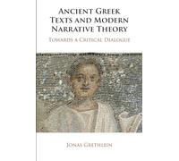 Jonas Grethlein Ancient Greek Texts and Modern Narrative Theory (Tascabile)