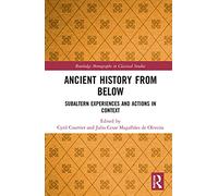 Ancient History from Below: Subaltern Experiences and Actions in Context