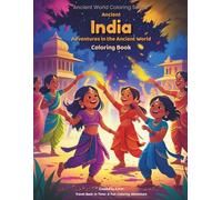 Ancient India: Adventures in the Ancient World: A Fun Coloring Book About Temples, Festivals, Clothing, and Daily Life in Ancient India