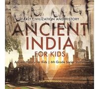 Ancient India for Kids - Early Civilization and History Ancient Hist (Tascabile)