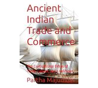 Ancient Indian Trade and Commerce: The Civilisational Ethos of Trade, Labour, and Livelihood