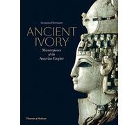 Ancient Ivory: Masterpieces of the Assyrian Empire