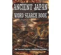 Ancient Japan Word Search Book: 100 Themed Puzzles with Solutions, Ancient Cities, Gods, Battles, Mythical Creatures and more • 6x9 inches, 176 pages • 2000+ terms.