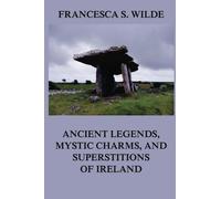 Ancient Legends, Mystic Charms & Superstitions of Ireland
